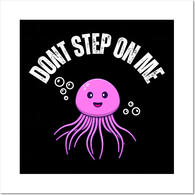 Jelly Fish Don't Step On Me Wall Art by Syntax Wear